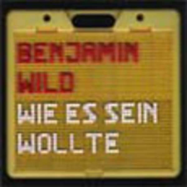 Benjamin Wild Wie Es Sein Wollte